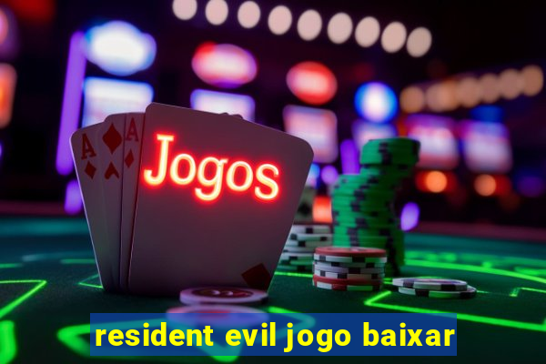 resident evil jogo baixar