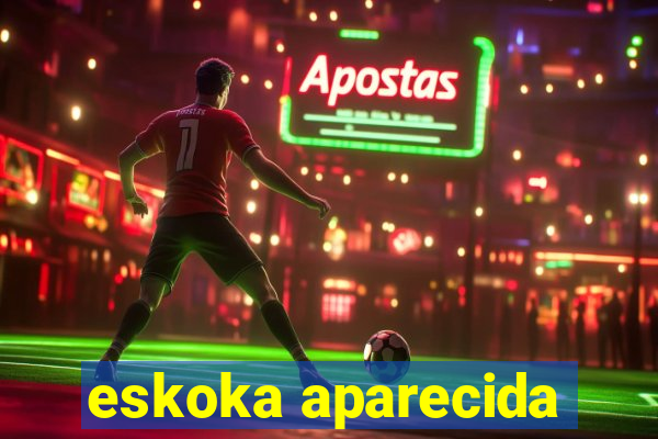 eskoka aparecida