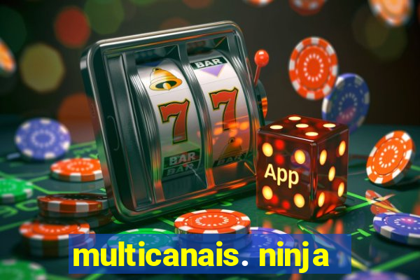 multicanais. ninja