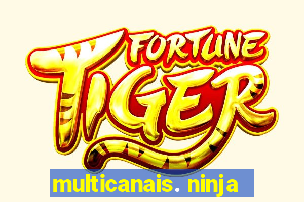 multicanais. ninja