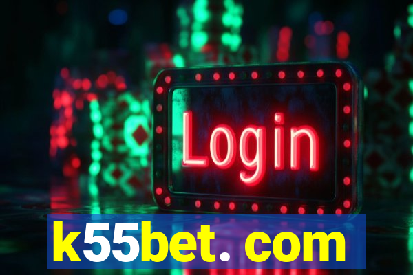 k55bet. com