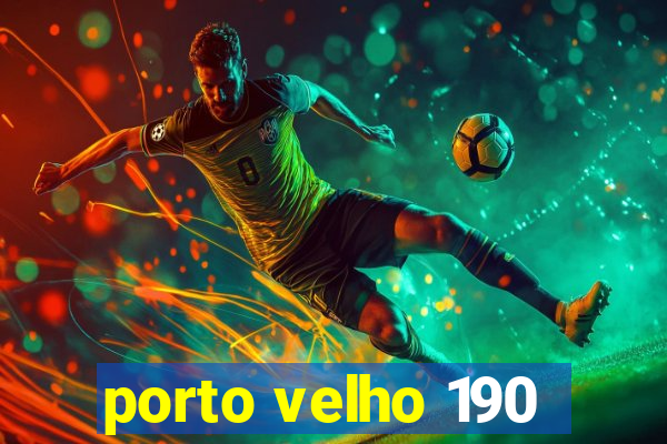 porto velho 190