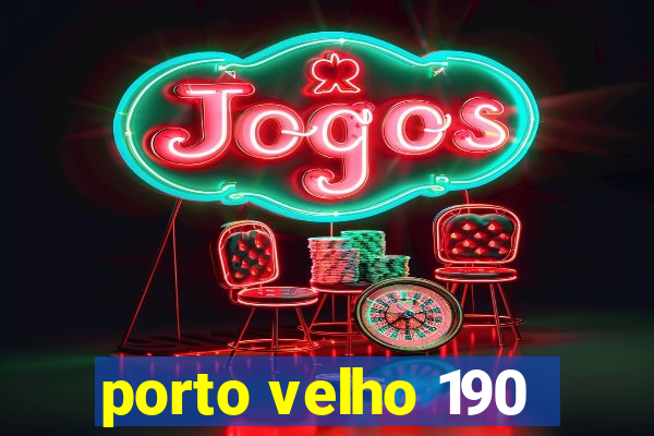 porto velho 190