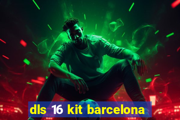 dls 16 kit barcelona