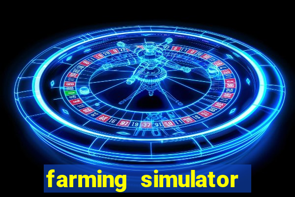 farming simulator 18 dinheiro infinito