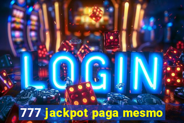 777 jackpot paga mesmo