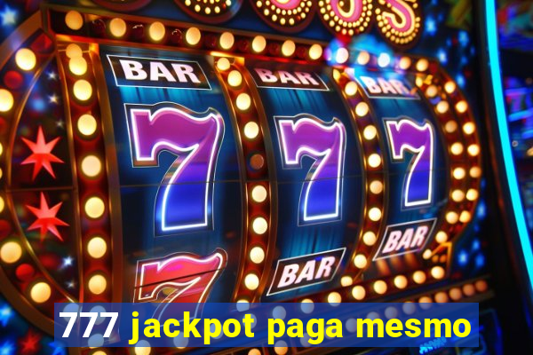 777 jackpot paga mesmo