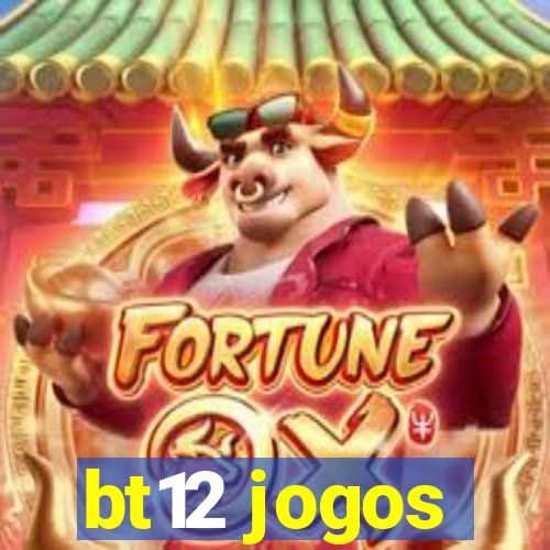 bt12 jogos