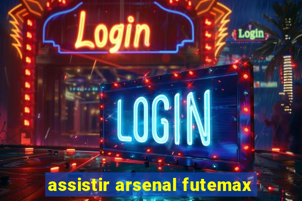 assistir arsenal futemax