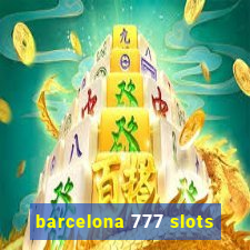 barcelona 777 slots