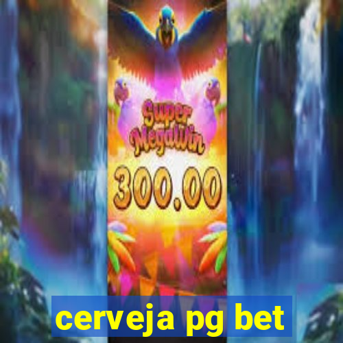 cerveja pg bet