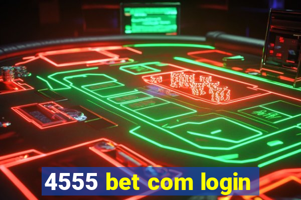 4555 bet com login