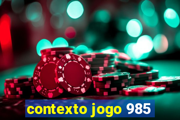 contexto jogo 985