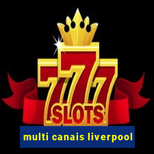 multi canais liverpool