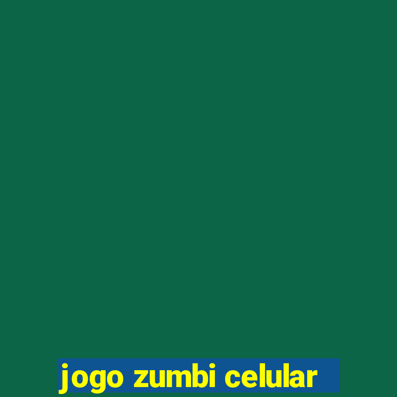 jogo zumbi celular