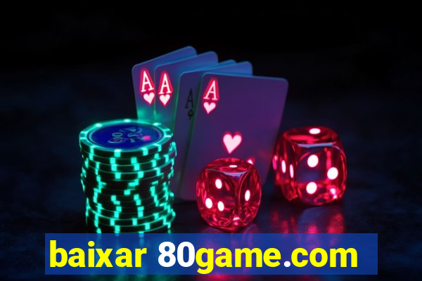 baixar 80game.com