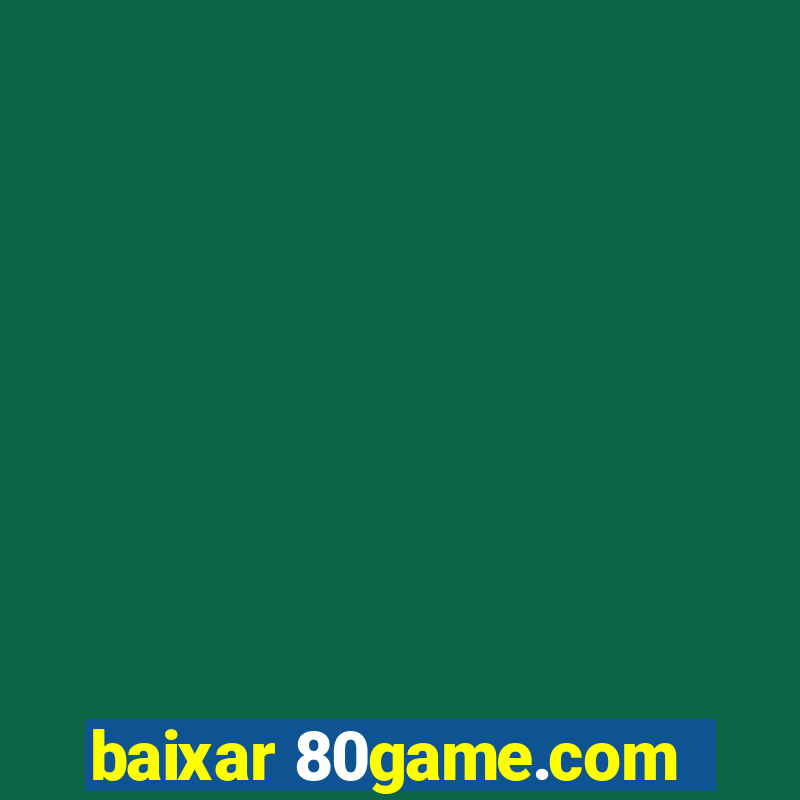 baixar 80game.com