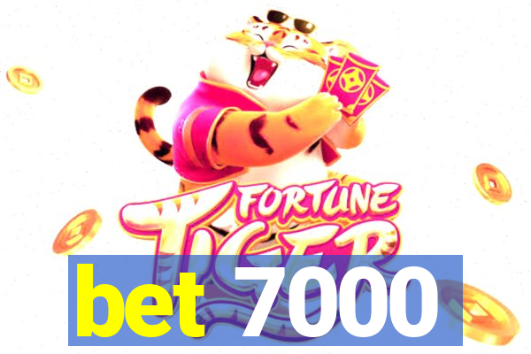 bet 7000