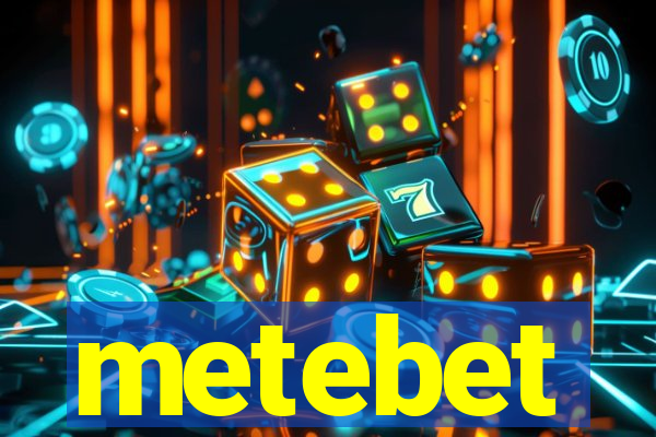 metebet