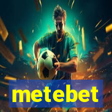 metebet