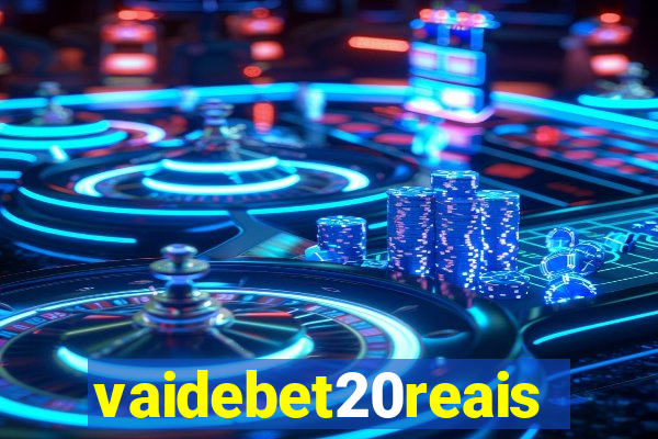 vaidebet20reais