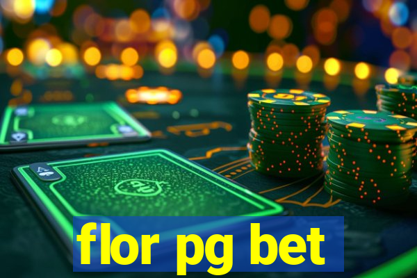 flor pg bet