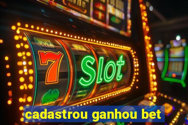 cadastrou ganhou bet