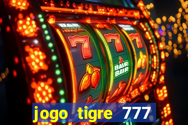 jogo tigre 777 como jogar