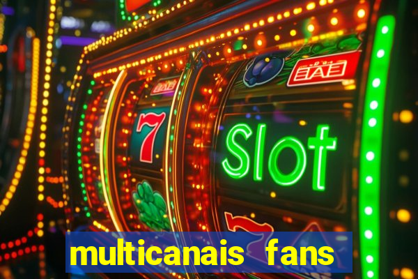 multicanais fans jogo ao vivo