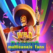 multicanais fans jogo ao vivo