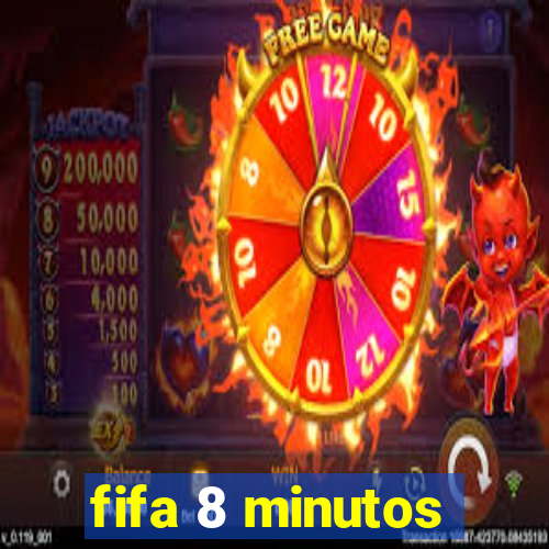 fifa 8 minutos