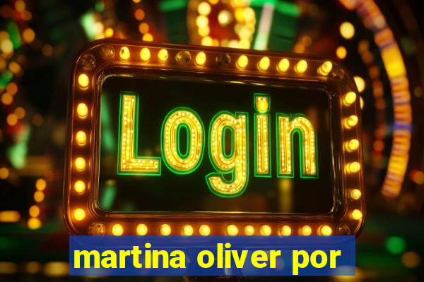 martina oliver por