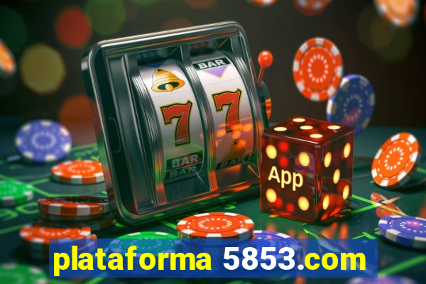 plataforma 5853.com