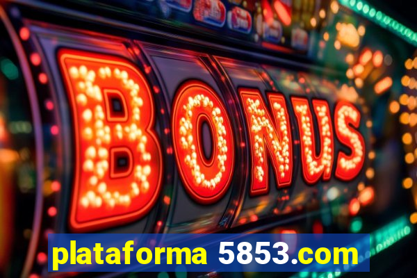 plataforma 5853.com