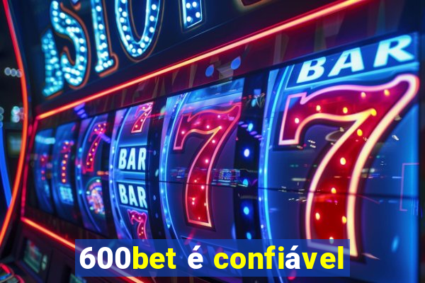 600bet é confiável