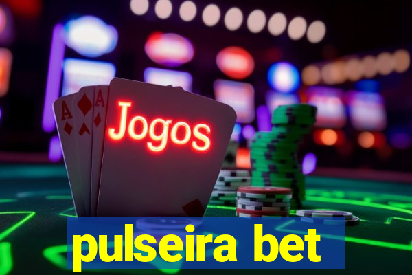 pulseira bet