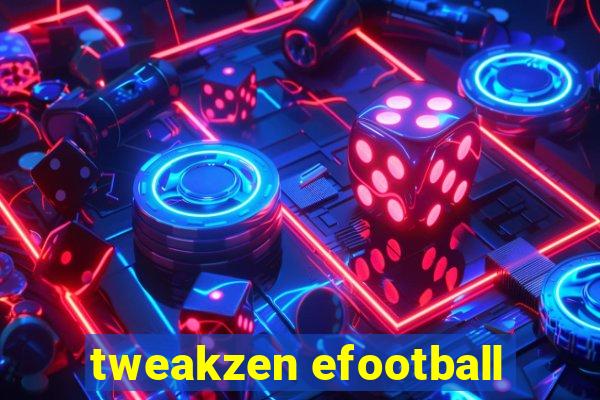 tweakzen efootball