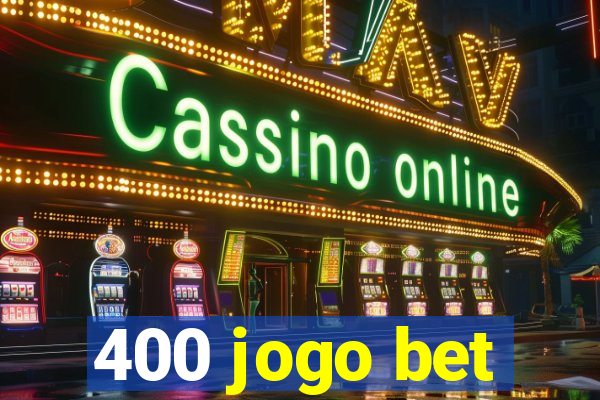 400 jogo bet