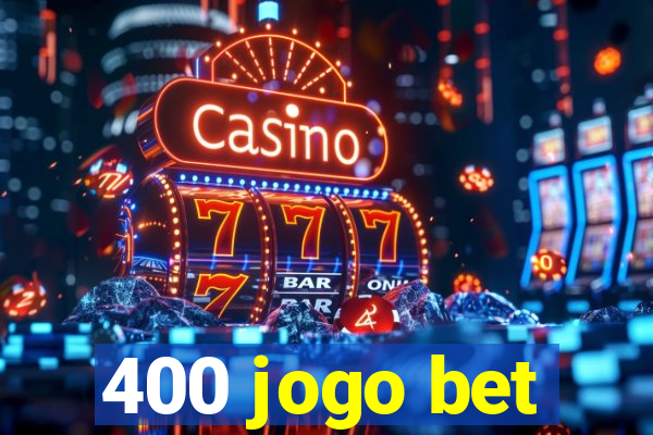 400 jogo bet