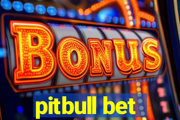 pitbull bet