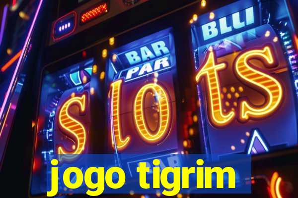 jogo tigrim