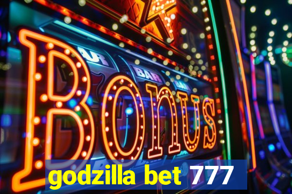 godzilla bet 777