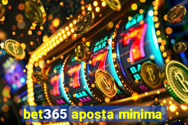 bet365 aposta minima