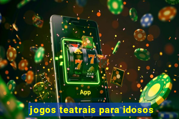 jogos teatrais para idosos