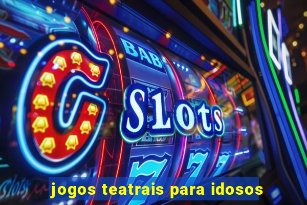 jogos teatrais para idosos