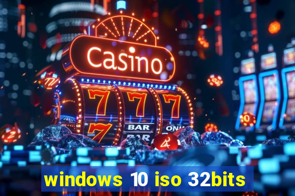 windows 10 iso 32bits