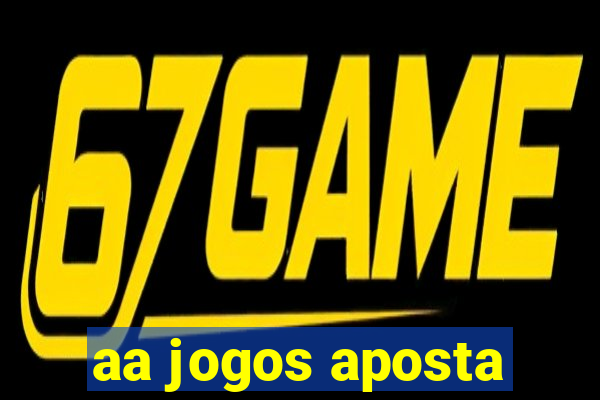 aa jogos aposta