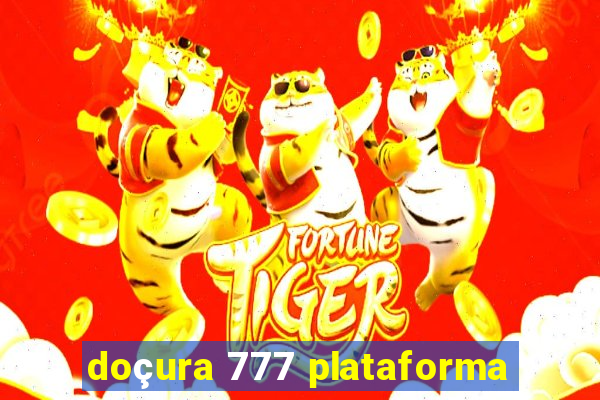 doçura 777 plataforma