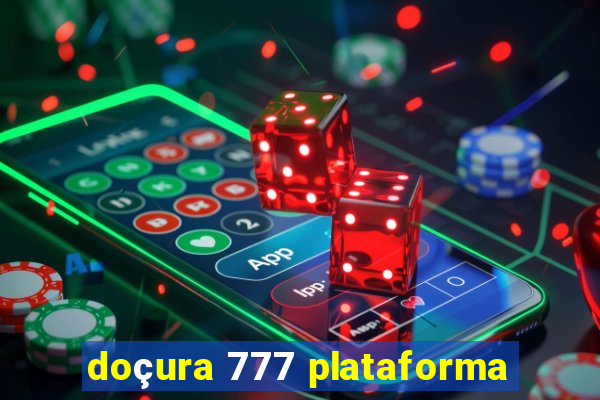 doçura 777 plataforma