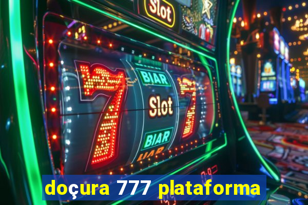 doçura 777 plataforma